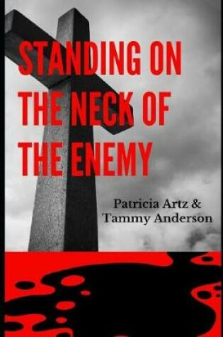 Cover of Standing on the Neck of the Enemy