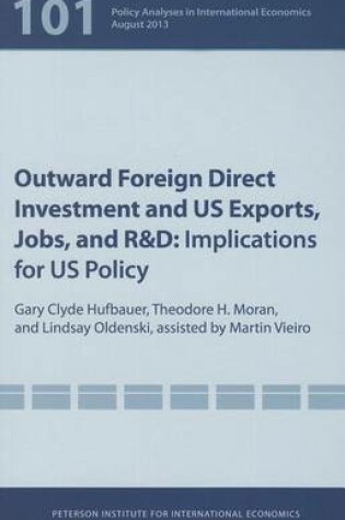 Cover of Outward Foreign Direct Investment, Us Exports, Jobs, and R&d: Implications for Us Policy