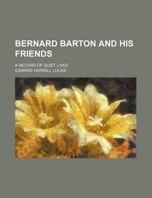 Book cover for Bernard Barton and His Friends; A Record of Quiet Lives