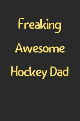 Cover of Freaking Awesome Hockey Dad