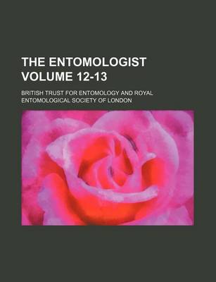 Book cover for The Entomologist Volume 12-13