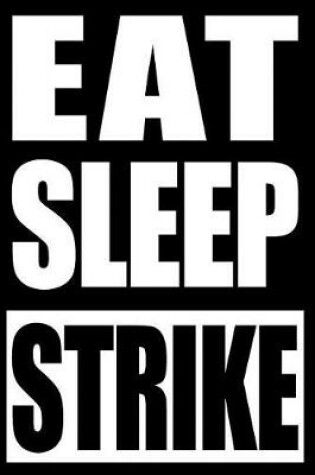 Cover of Eat Sleep Strike Notebook for Bowlers