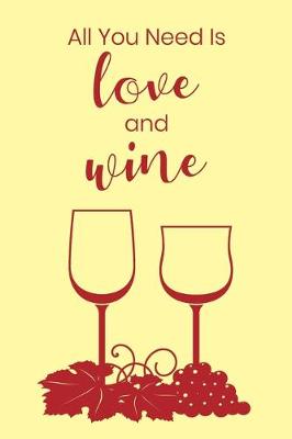 Book cover for All You Need Is Love and Wine