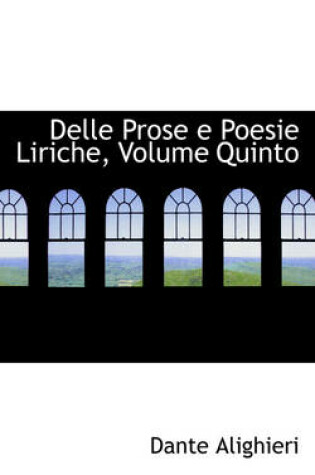 Cover of Delle Prose E Poesie Liriche, Volume Quinto