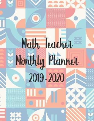 Book cover for Math Teacher Monthly Planner 2019-2020