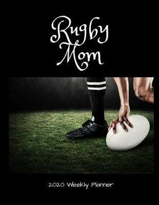 Book cover for Rugby Mom 2020 Weekly Planner