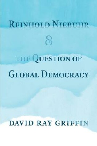 Cover of Reinhold Niebuhr and the Question of Global Democracy