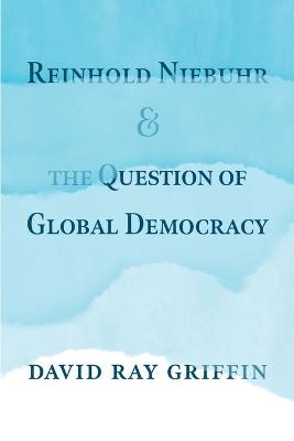 Book cover for Reinhold Niebuhr and the Question of Global Democracy