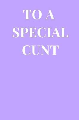 Book cover for To a Special Cunt