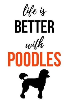 Book cover for Life Is Better With Poodles