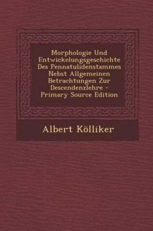 Cover of Morphologie Und Entwickelungsgeschichte Des Pennatulidenstammes Nebst Allgemeinen Betrachtungen Zur Descendenzlehre