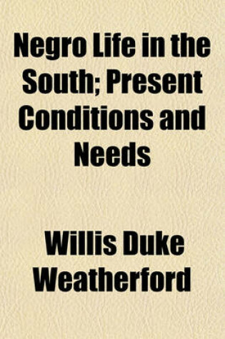 Cover of Negro Life in the South; Present Conditions and Needs