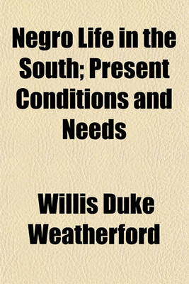 Book cover for Negro Life in the South; Present Conditions and Needs