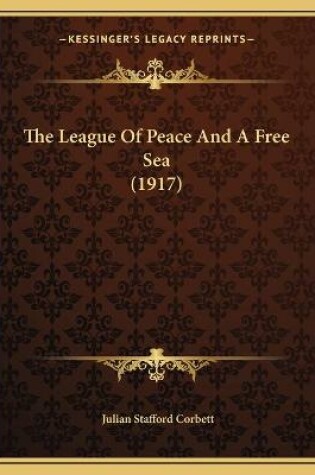 Cover of The League Of Peace And A Free Sea (1917)