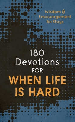 Book cover for 180 Devotions for When Life Is Hard (Teen Boy)
