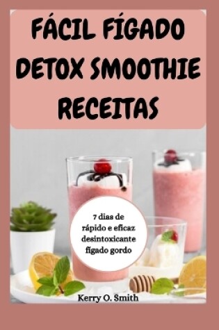 Cover of F�cil F�gado Detox Smoothie Receitas