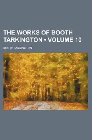Cover of The Works of Booth Tarkington (Volume 10)