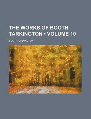 Book cover for The Works of Booth Tarkington (Volume 10)