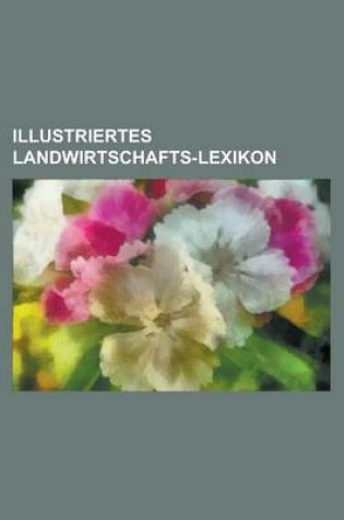 Cover of Illustriertes Landwirtschafts-Lexikon