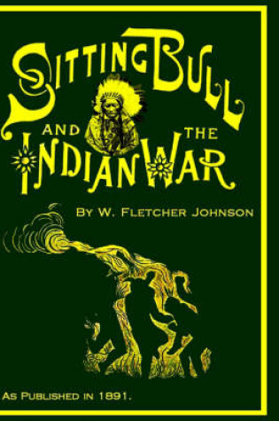 Cover of Life of Sitting Bull and History of the Indian War of 1890-91