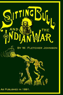 Book cover for Life of Sitting Bull and History of the Indian War of 1890-91