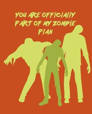 Book cover for You Are Officially Part Of My Zombie Plan