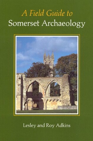 Cover of A Field Guide to Somerset Archaeology