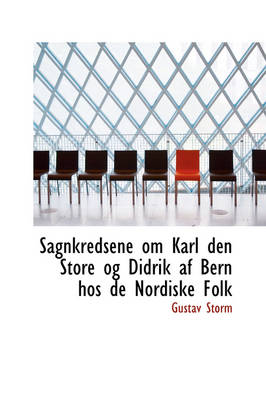 Book cover for Sagnkredsene Om Karl Den Store Og Didrik AF Bern Hos de Nordiske Folk