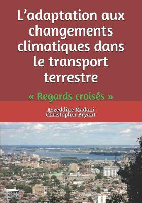 Book cover for L'adaptation aux changements climatiques dans le transport terrestre