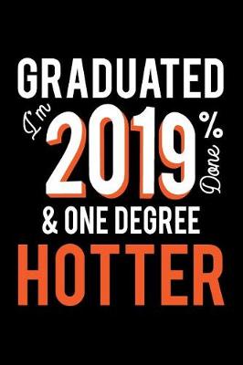 Book cover for Graduated, I'm 2019 Percent Done & One Degree Hotter