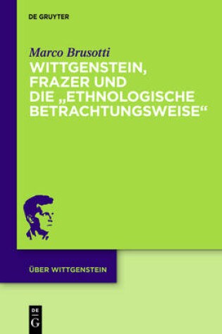 Cover of Wittgenstein, Frazer Und Die "Ethnologische Betrachtungsweise"