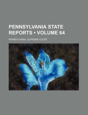 Book cover for Pennsylvania State Reports (Volume 64)