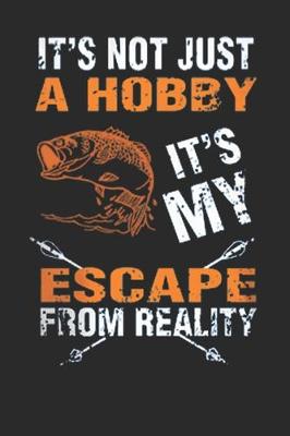 Book cover for It's not just a hobby it's my escape from reality