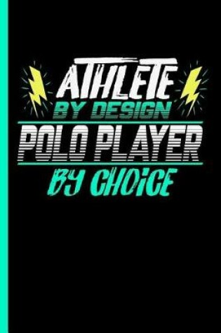 Cover of Athlete By Design Polo Player By Choice