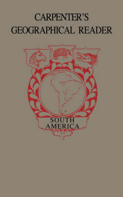 Book cover for Carpenter"s Geographical Reader - South America