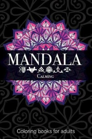 Cover of Mandala Calming Coloring Books for Adults