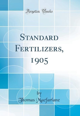 Book cover for Standard Fertilizers, 1905 (Classic Reprint)