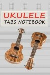 Book cover for Ukulele Tabs Notebook