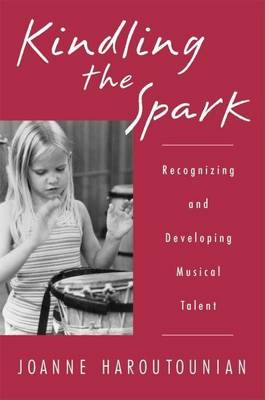 Cover of Kindling the Spark: Recognizing and Developing Musical Talent