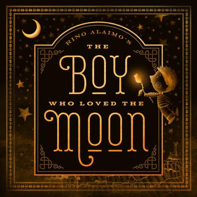 The Boy Who Loved the Moon by Rino Alaimo