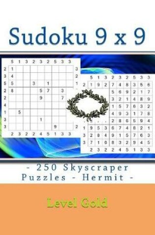 Cover of Sudoku 9 X 9 - 250 Skyscraper Puzzles - Hermit - Level Gold