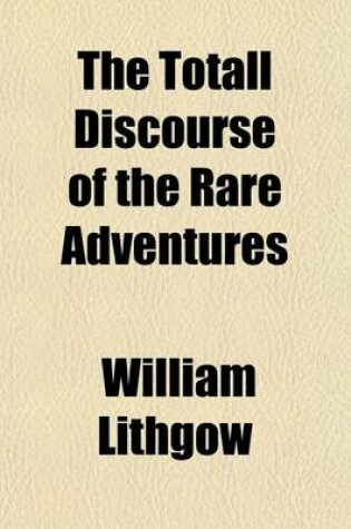 Cover of The Totall Discourse of the Rare Adventures