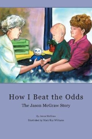 Cover of How I Beat the Odds: The Jason McGraw Story