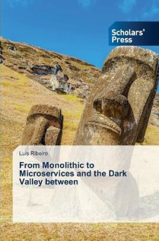 Cover of From Monolithic to Microservices and the Dark Valley between