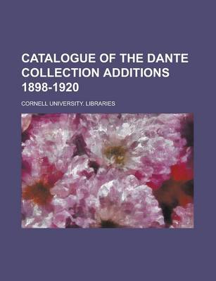 Book cover for Catalogue of the Dante Collection Additions 1898-1920