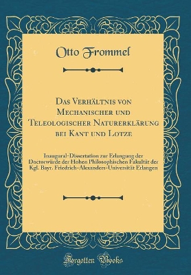 Book cover for Das Verhaltnis Von Mechanischer Und Teleologischer Naturerklarung Bei Kant Und Lotze