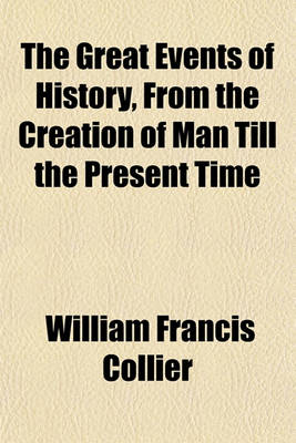 Book cover for The Great Events of History, from the Creation of Man Till the Present Time