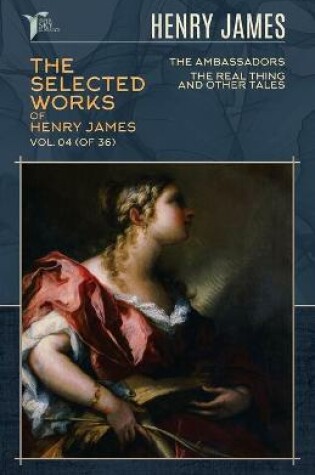 Cover of The Selected Works of Henry James, Vol. 04 (of 36)