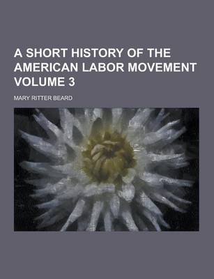 Book cover for A Short History of the American Labor Movement Volume 3