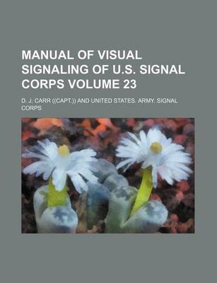 Book cover for Manual of Visual Signaling of U.S. Signal Corps Volume 23